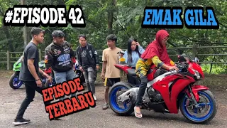 #EPISODE 42 - KEHIDUPAN EMAK GILA 🔥