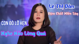 Nghe bài này não nề quá - Con đò lỡ hẹn- Lê Thị Dần