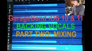 GarageBand on iOS 10 / 11: Backing Vocals - part TWO - MIXING