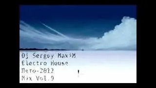 Dj Sergey MaxiM Electro House Лето-2012  Mix Vol.9.wmv