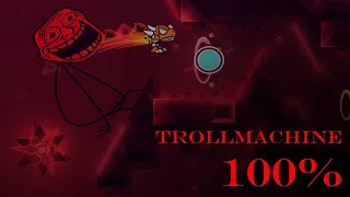 TROLLMACHINE 100% | Geometry Dash