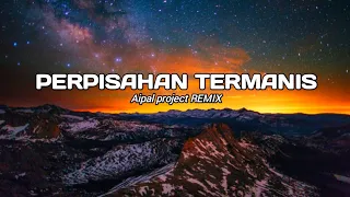 DJ Perpisahan Termanis || ( Aipal project REMIX )