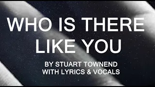 Who Is There Like You by Stuart Townend | Worship Music Video With Lyrics and Vocals