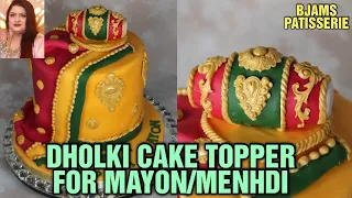 Dholki Cake Topper for Mayon /Menhdi/BJams Patisserie with sadia Iqbal