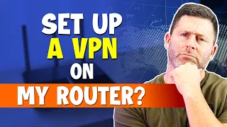 How to Setup a VPN on a Router (2023 Tutorial)