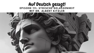 Episode 111: Stoische Gelassenheit mit Dr. Albert Kitzler