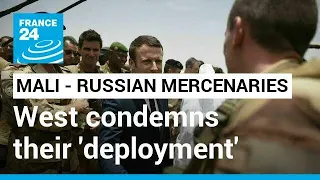 Mali: Western powers condemn Russian mercenaries 'deployment' • FRANCE 24 English