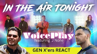 GEN X'ers REACT | In The Air Tonight | VoicePlay featuring J None