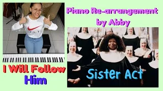 I Will Follow Him + Lyrics 🎧 Piano re-arrangement by Abby (11 years old) 🌼🎹