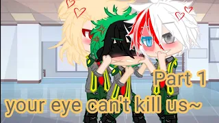 "Your eye can't kill us~" || Death eye IZUKU AU || bkdktd || Part 1 ||