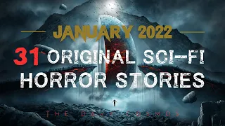 31 Scary Original Sci-Fi Horror Stories/Creepypastas - January 2022 [The Dark Cosmos]