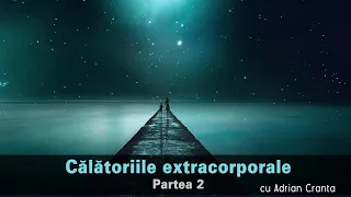 Calatoriile extracorporale - partea 2