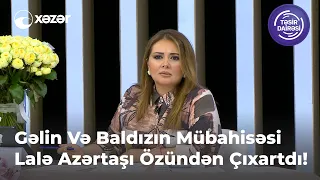 Gəlin Baldızın Mübahisəsi Lalə Azərtaşı Özündən Çıxartdı!