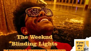 The Weeknd - Blinding Lights (Moondogs Ultimate Extended)