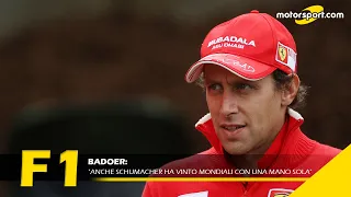 Badoer: "Anche Schumacher ha vinto mondiali con una mano sola"