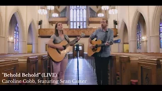 Caroline Cobb: Behold Behold feat. Sean Carter [OFFICIAL Live Performance]