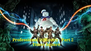 Ghostbusters: The Video Game Remastered - Professional Difficulty Part 2 - Times Square