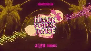 Gawryle - Lemon Vodka Twice (J4KE REMIX) 2022