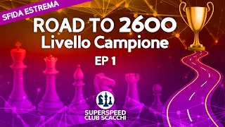Road to 2600 | Livello Campione Ep 1