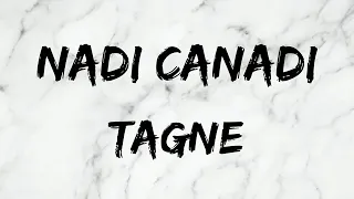 TAGNE - Nadi Canadi (Lyrics/Paroles/كلمات)