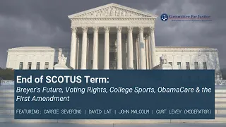 End of SCOTUS Term: Breyer's Future, Voting Rights, College Sports, ObamaCare & the First Amendment