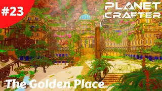 The Wardens Secrets Revealed At The Golden Place - Planet Crafter - #23 - Gameplay