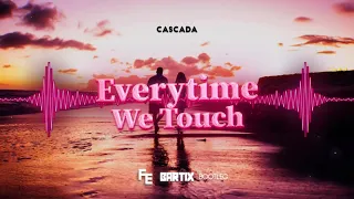Cascada - Everytime We Touch (Bartix & Fleyhm Bootleg) 2022