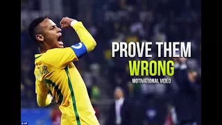 Neymar Jr - Prove Them Wrong • Motivational & Inspirational Video (HD)