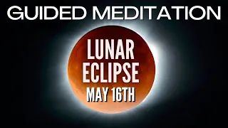 Full Moon Lunar Eclipse Guided Meditation | May 2022 ✨