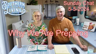 Why We Are Prepping  --  Sunday Chat 5-5-2024