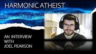 Harmonic Atheist - Interview with Joel Pearson