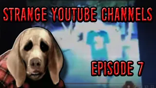 Strange YouTube Channels - Episode 7