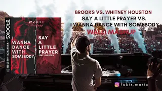 Brooks vs. Whitney Houston - Say a Little Prayer vs. I Wanna Dance with Somebody (WALLI Mashup)