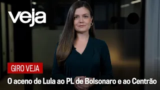 Giro VEJA | O aceno de Lula ao PL de Bolsonaro e ao Centrão