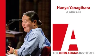 Hanya Yanagihara on A Little Life - John Adams Institute