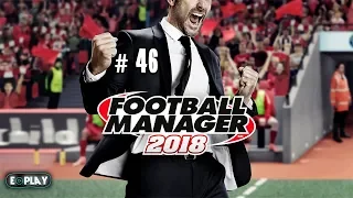 Football Manager 2018 #46 "Борьба накаляется"