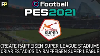 PES 2021 - How to make/create Raiffeisen Super League stadiums no mods