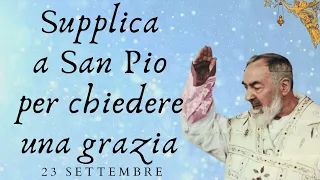 🔴Supplica a san Pio per chiedere una grazia  Memoria del 23 Settembre 🙏🙏🙏💖