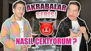 VİDEOLARIMI NASIL ÇEKİYORUM? -AKRABALAR SERİSİ-