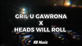 Gril u Gawrona x Heads Will Roll (DJ NaTa Mashup)