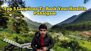 Top 5 Locations to book Your hotels In Pahalgam | #pahalgamhotels #pahalgam #travel  #curlyroads