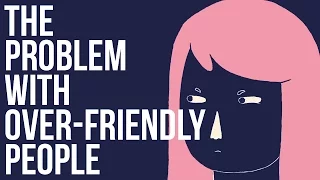 The Problem with Over-Friendly People