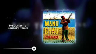 Manu Chao - Me Gustas Tu ( Squeezy Remix )