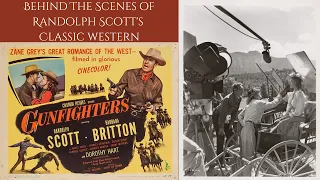 GUNFIGHTERS 1947 - Behind The Scenes Of Randolph Scott's Classic Zane Grey Western