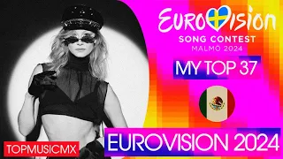 Eurovision 2024: My Top 37 [Before The Rehearsals] from Mexico 🇲🇽