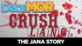 #DearMOR: "Crush Lang" The Jana Story 06-25-18