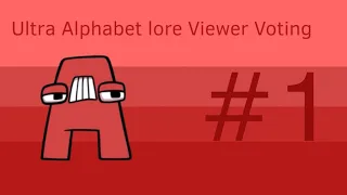 ULTRA Alphabet Lore Viewer Voting #1