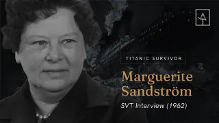 Titanic Survivor Marguerite Sandström (Pettersson) - SVT Interview (1962)