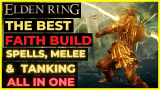 ELDEN RING - The Best FAITH BUILD for EVERYTHING: SPELLS, MELEE & TANKING All In One!