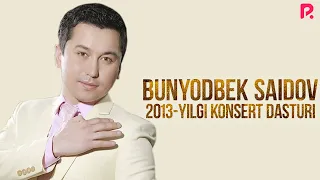 Bunyodbek Saidov - 2013-yilgi konsert dasturi